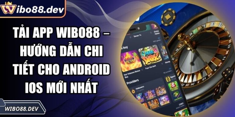 Tải App Wibo88 – Hướng Dẫn Chi Tiết Cho Android iOS Mới Nhất 4 Tải App Wibo88