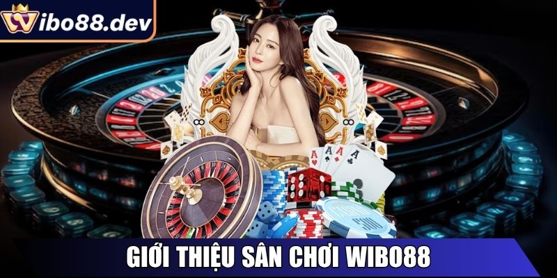 Giới thiệu sân chơi Wibo88