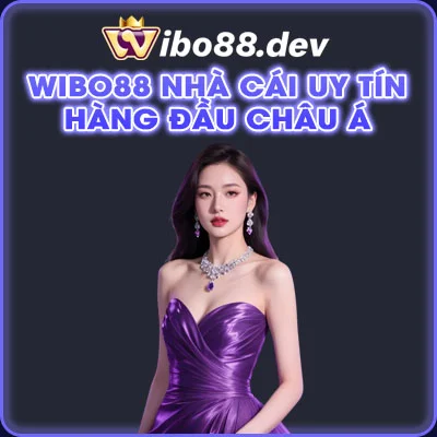 Wibo88 nhà cái uy tín hàng đầu Châu Á