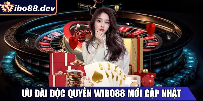 Ưu đãi độc quyền Wibo88 mới cập nhật